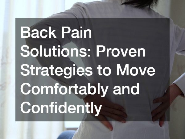 Back Pain Solutions: Proven Strategies to Move Comfortably and Confidently