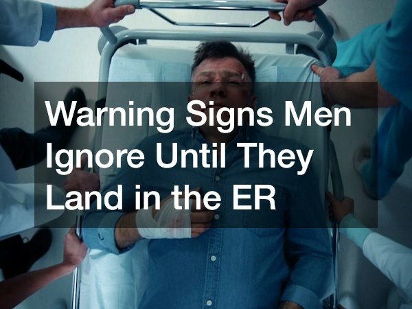 Warning Signs Men Ignore Until They Land in the ER